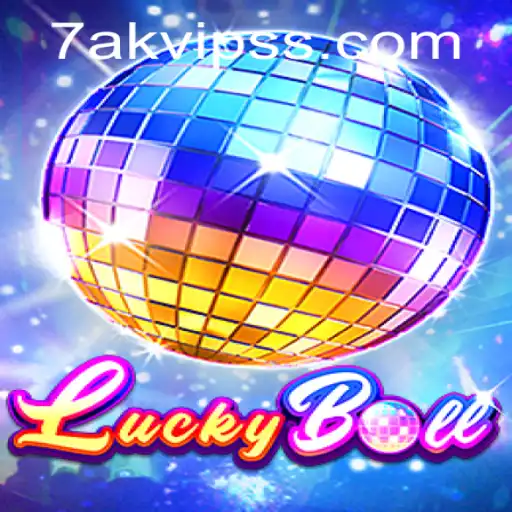 Exploring LuckyBall and the Excitement of 7AK VIP