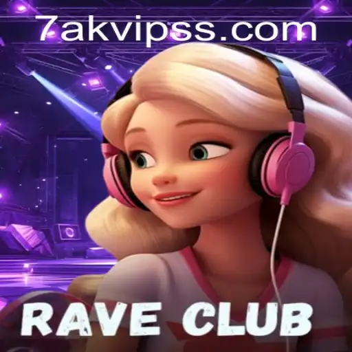 RaveClub: Dive into the Exciting World of 7AK VIP